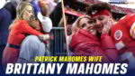 Patrick Mahomes Wife